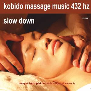 KOBIDO – SLOW DOWN 432 HZ MUZYKA DO MASAŻU